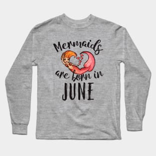 Mermaids are born in JUNE Long Sleeve T-Shirt